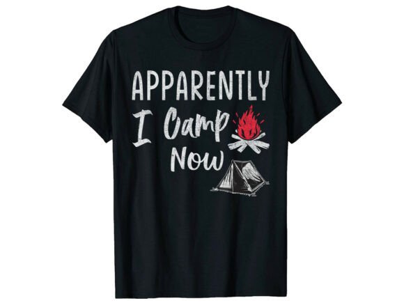 Apparent I Camp Now Graphics for T-Shirt Designs