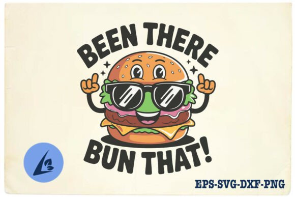 Been There Bun That Funny Burger Pun SVG for Crafts and Graphics