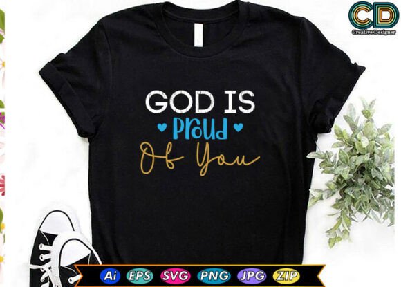 GOD is PROUD of YOU Graphics for T-Shirt Designs