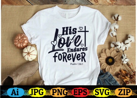 His Love Endures Forever Free T-shirt Design Graphics