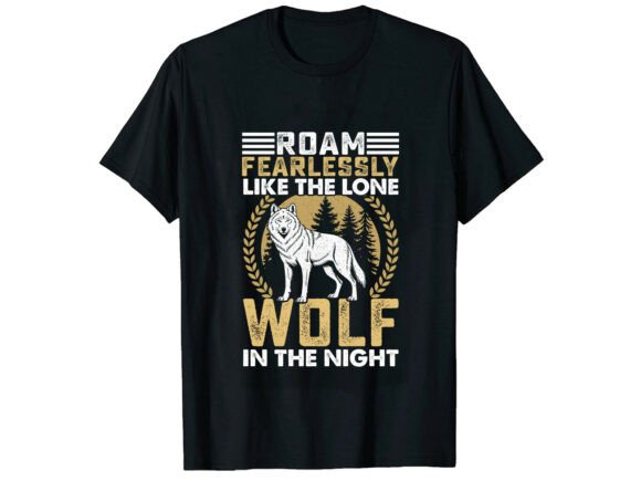 Roam Fearlessly Lone Wolf Graphics for T-Shirt Designs