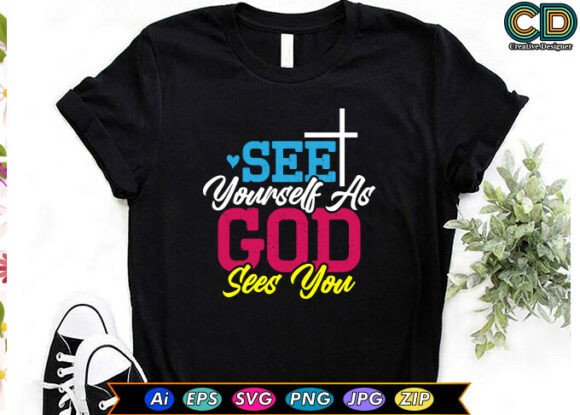 SEE YOURSELF AS GOD SEES YOU Graphics for T-Shirt Designs