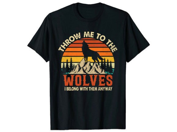 Throw Me to the Wolves Wolf T-Shirt Graphics Freebies